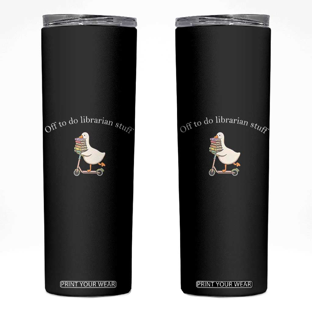 Silly Goose Librarian Skinny Tumbler Off To Do Librarian Stuff Book Lover Gift TS14 Black Print Your Wear
