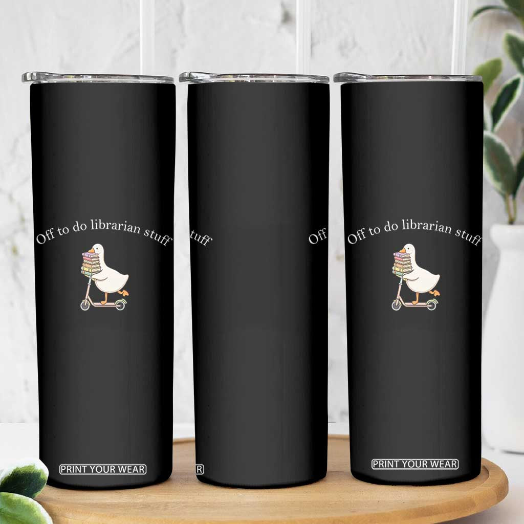 Silly Goose Librarian Skinny Tumbler Off To Do Librarian Stuff Book Lover Gift TS14 Print Your Wear