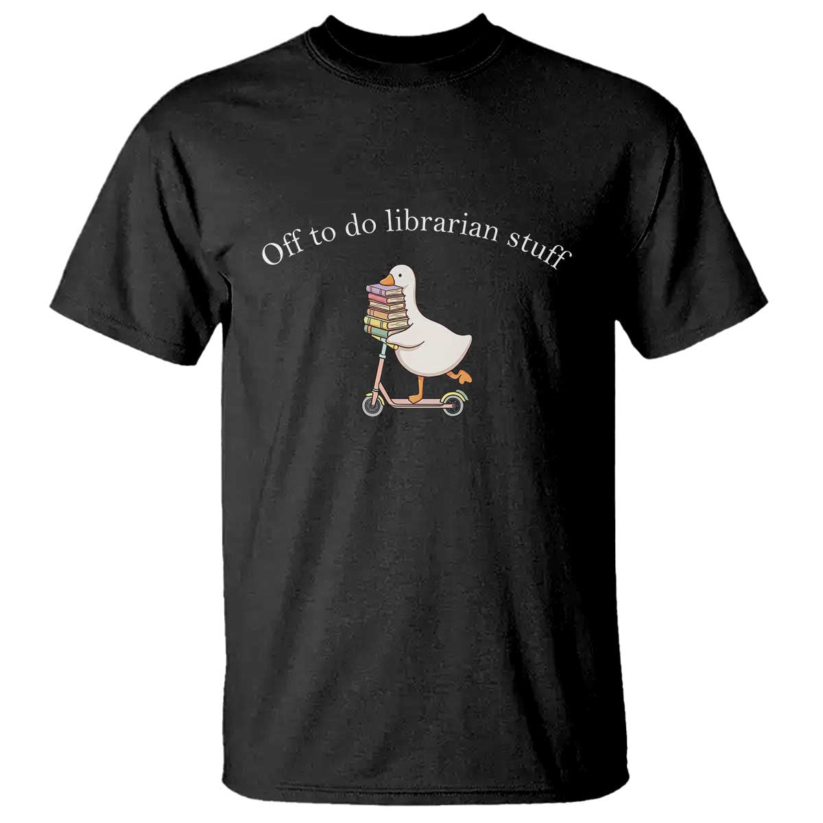 Silly Goose Librarian T Shirt Off To Do Librarian Stuff Book Lover Gift TS14 Black Print Your Wear