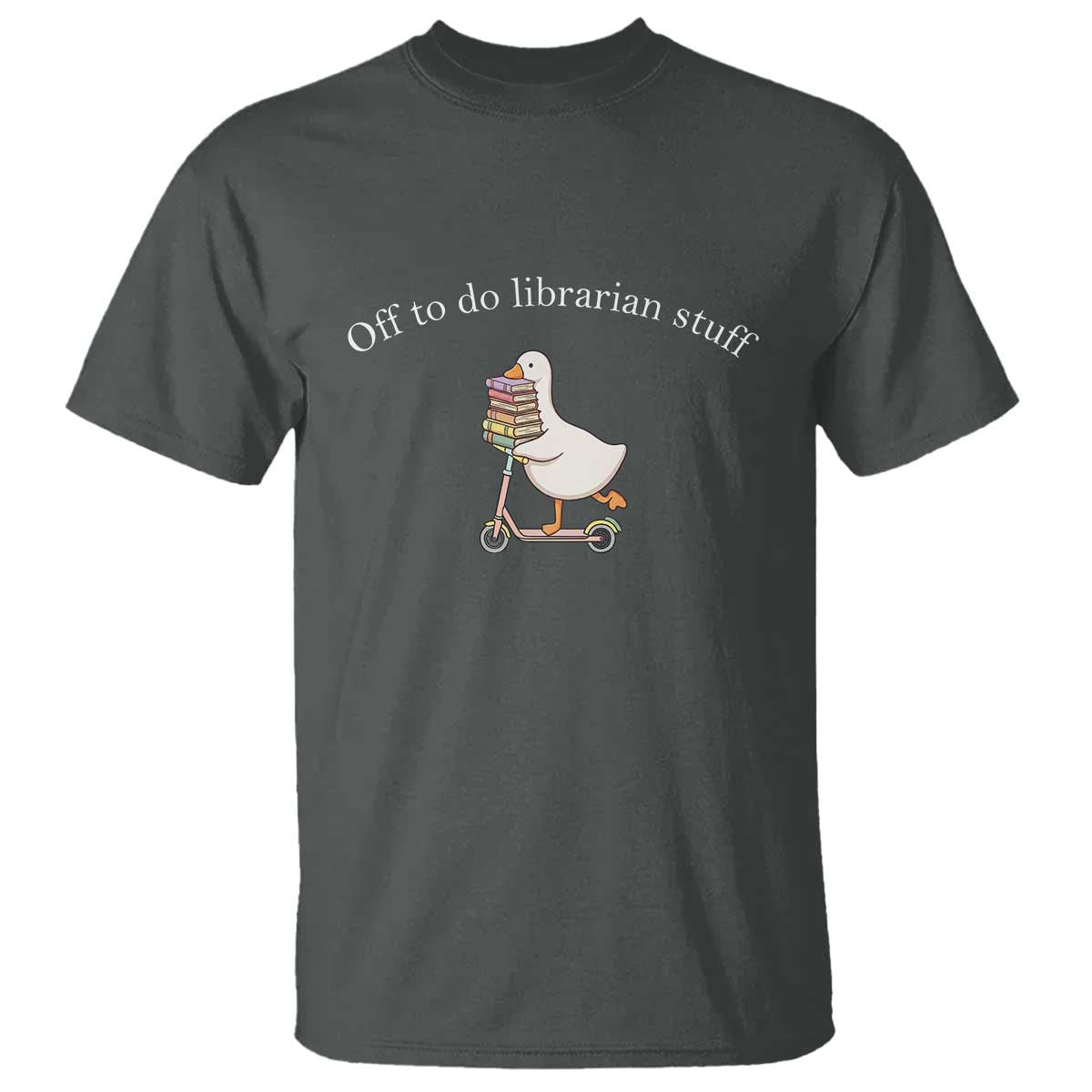 Silly Goose Librarian T Shirt Off To Do Librarian Stuff Book Lover Gift TS14 Dark Heather Print Your Wear