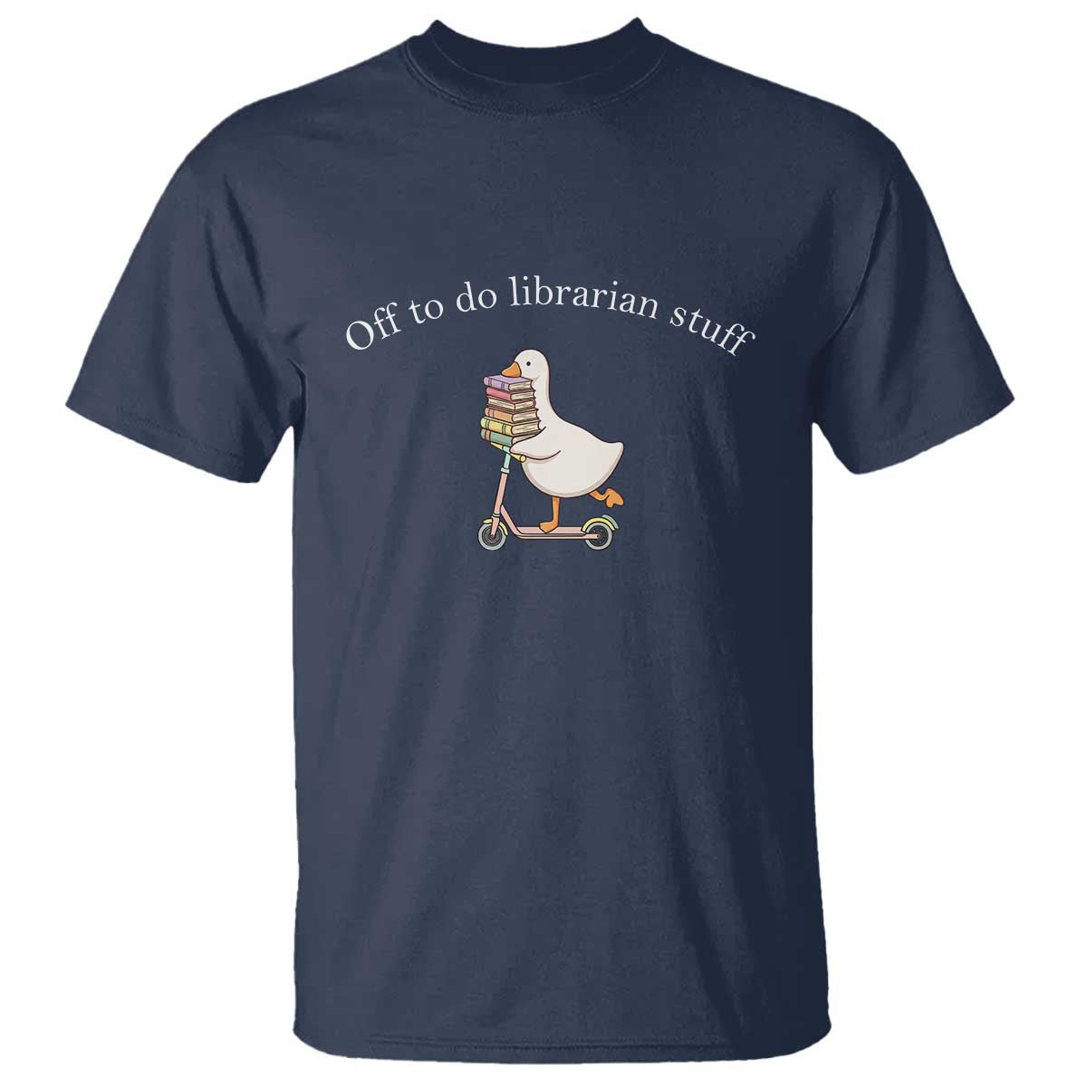 Silly Goose Librarian T Shirt Off To Do Librarian Stuff Book Lover Gift TS14 Navy Print Your Wear
