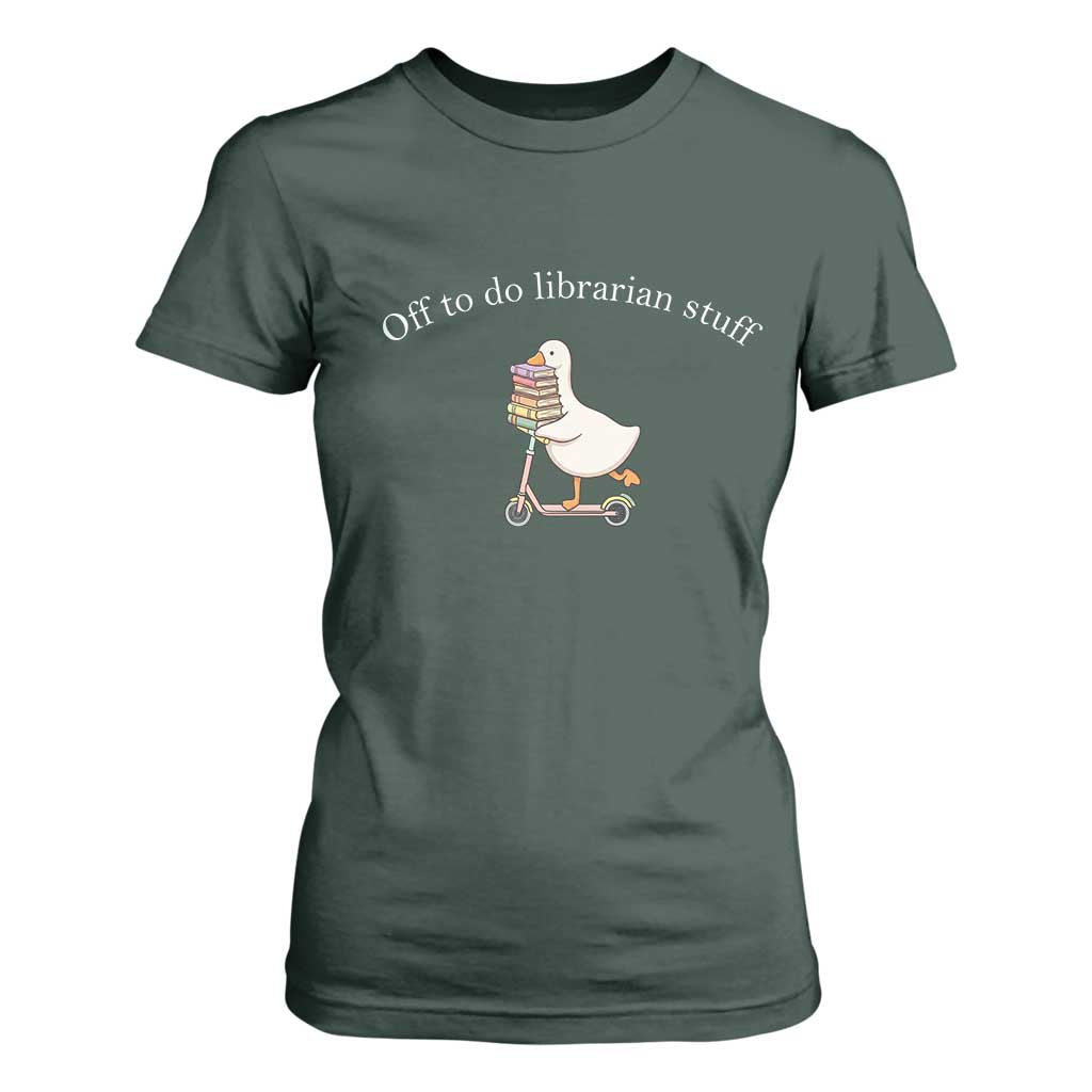Silly Goose Librarian T Shirt For Women Off To Do Librarian Stuff Book Lover Gift TS14 Dark Forest Green Print Your Wear