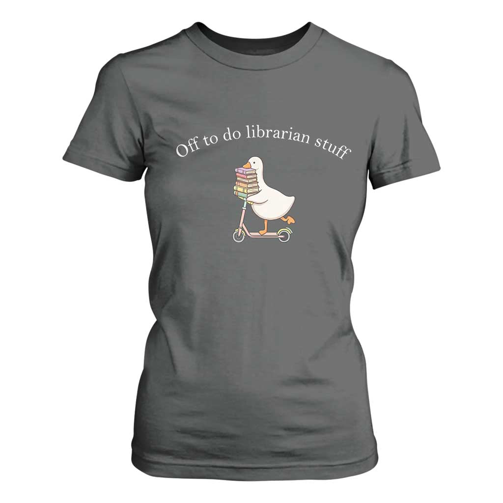 Silly Goose Librarian T Shirt For Women Off To Do Librarian Stuff Book Lover Gift TS14 Dark Heather Print Your Wear