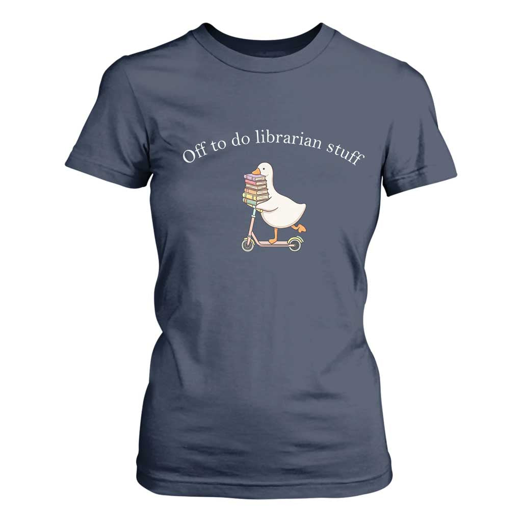 Silly Goose Librarian T Shirt For Women Off To Do Librarian Stuff Book Lover Gift TS14 Navy Print Your Wear