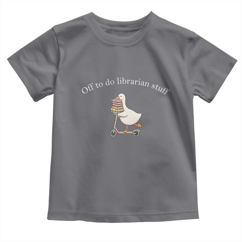 Silly Goose Librarian Toddler T Shirt Off To Do Librarian Stuff Book Lover Gift TS14 Charcoal Print Your Wear