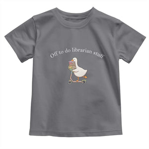 Silly Goose Librarian Toddler T Shirt Off To Do Librarian Stuff Book Lover Gift TS14 Charcoal Print Your Wear