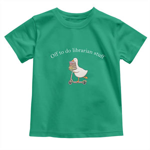 Silly Goose Librarian Toddler T Shirt Off To Do Librarian Stuff Book Lover Gift TS14 Irish Green Print Your Wear