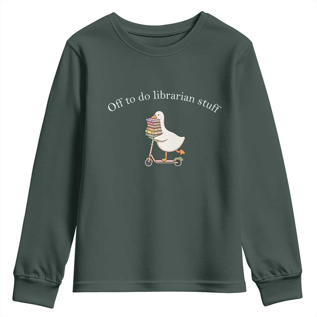Silly Goose Librarian Youth Sweatshirt Off To Do Librarian Stuff Book Lover Gift TS14 Dark Forest Green Print Your Wear