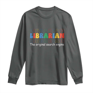 The Original Search Engine Long Sleeve Shirt School Librarian Library Books TS14 Dark Heather Print Your Wear