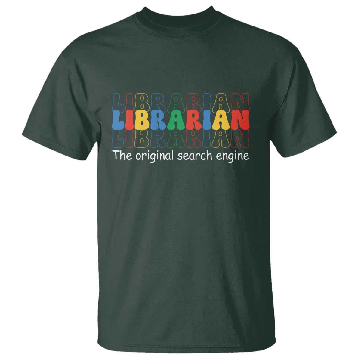 The Original Search Engine T Shirt School Librarian Library Books TS14 Dark Forest Green Print Your Wear