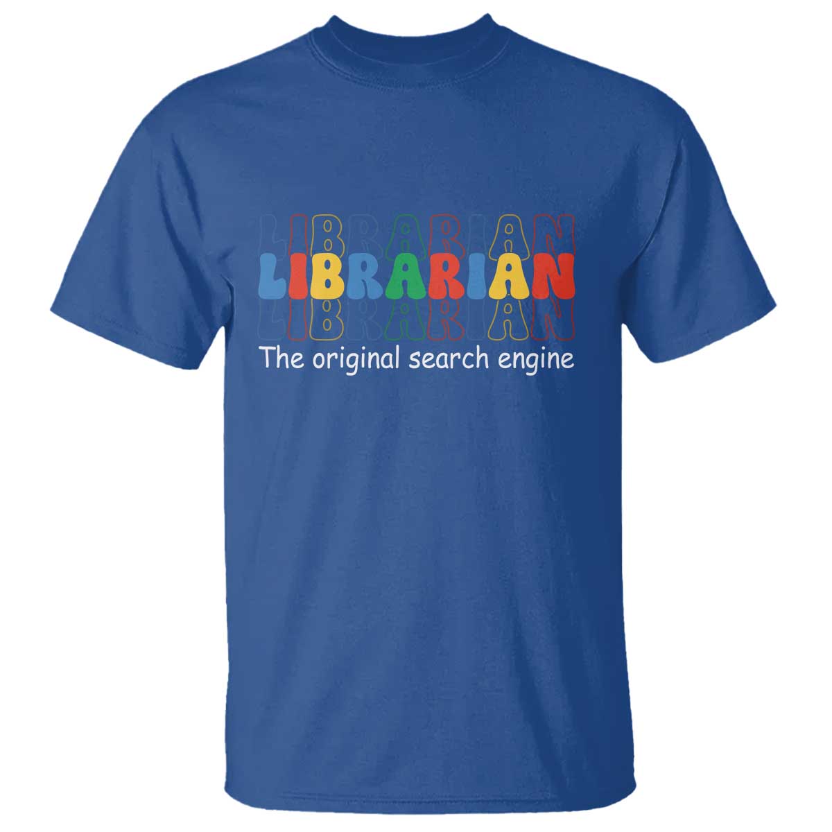 The Original Search Engine T Shirt School Librarian Library Books TS14 Royal Blue Print Your Wear