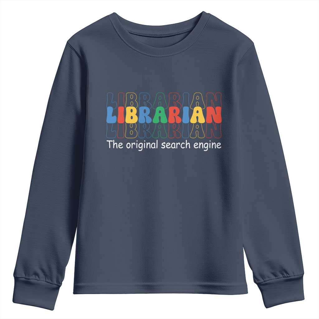 The Original Search Engine Youth Sweatshirt School Librarian Library Books TS14 Navy Print Your Wear