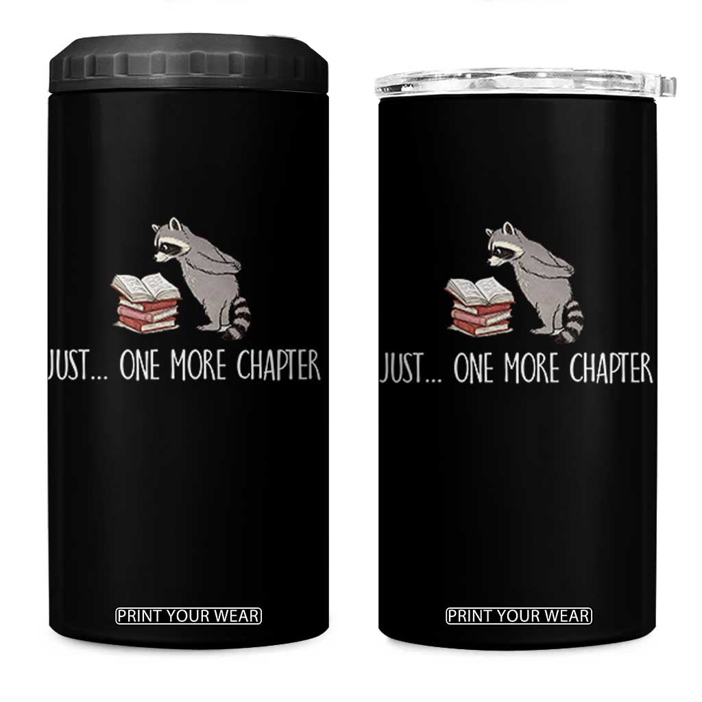 Just One More Chapter 4 in 1 Can Cooler Tumbler Funny Raccoon Reading Book Lover Gift TS14 One Size: 16 oz Black Print Your Wear