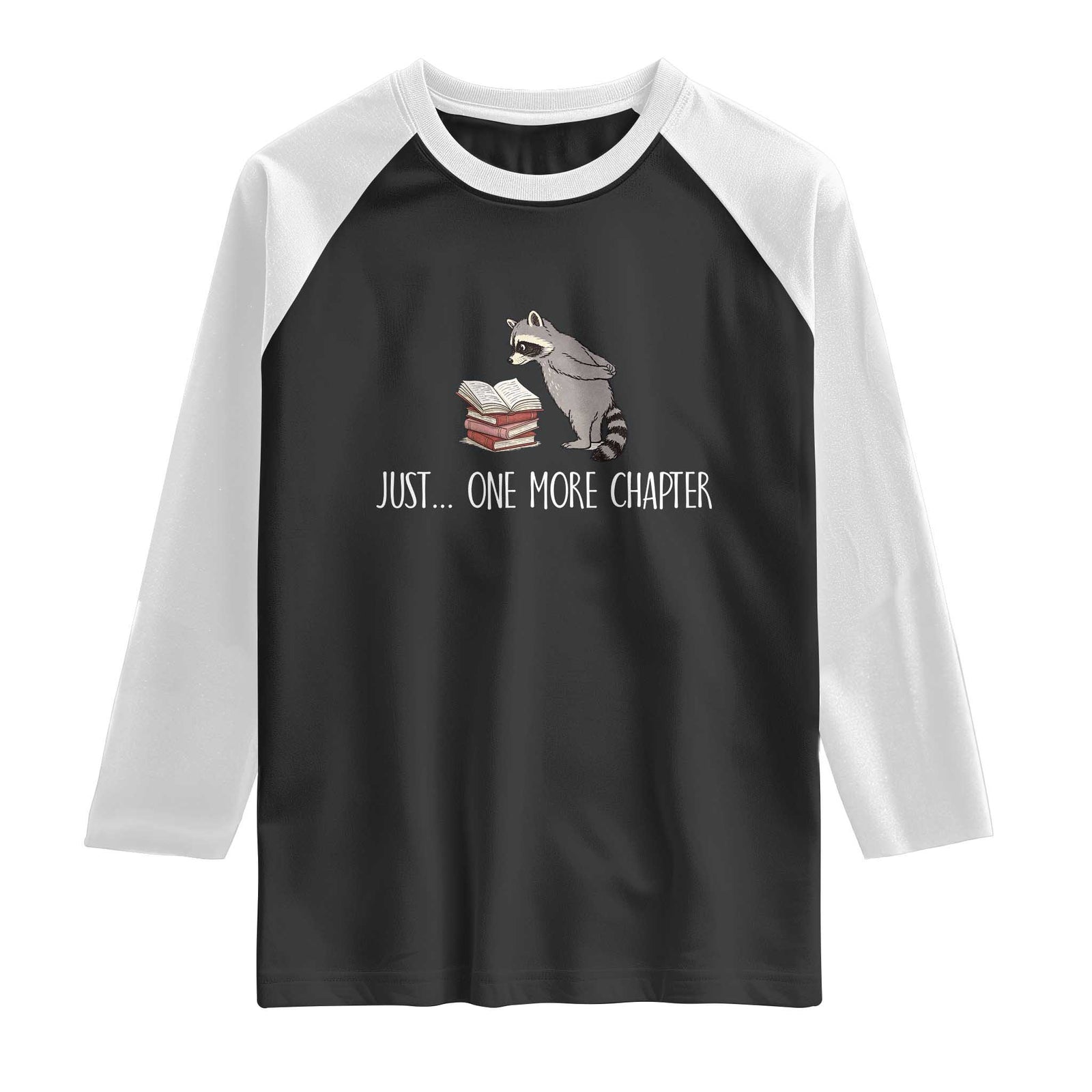 Just One More Chapter Raglan Shirt Funny Raccoon Reading Book Lover Gift TS14 Black White Print Your Wear