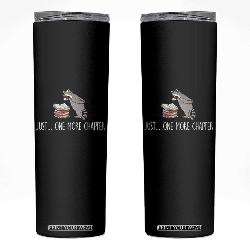 Just One More Chapter Skinny Tumbler Funny Raccoon Reading Book Lover Gift TS14 Black Print Your Wear