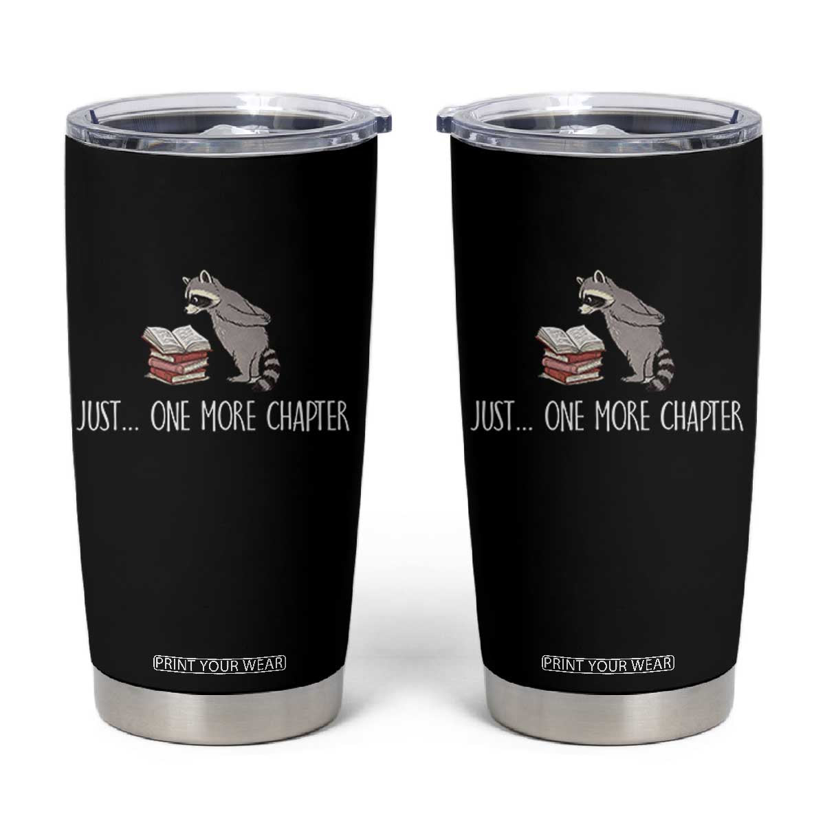 Just One More Chapter Tumbler Cup Funny Raccoon Reading Book Lover Gift TS14 Black Print Your Wear