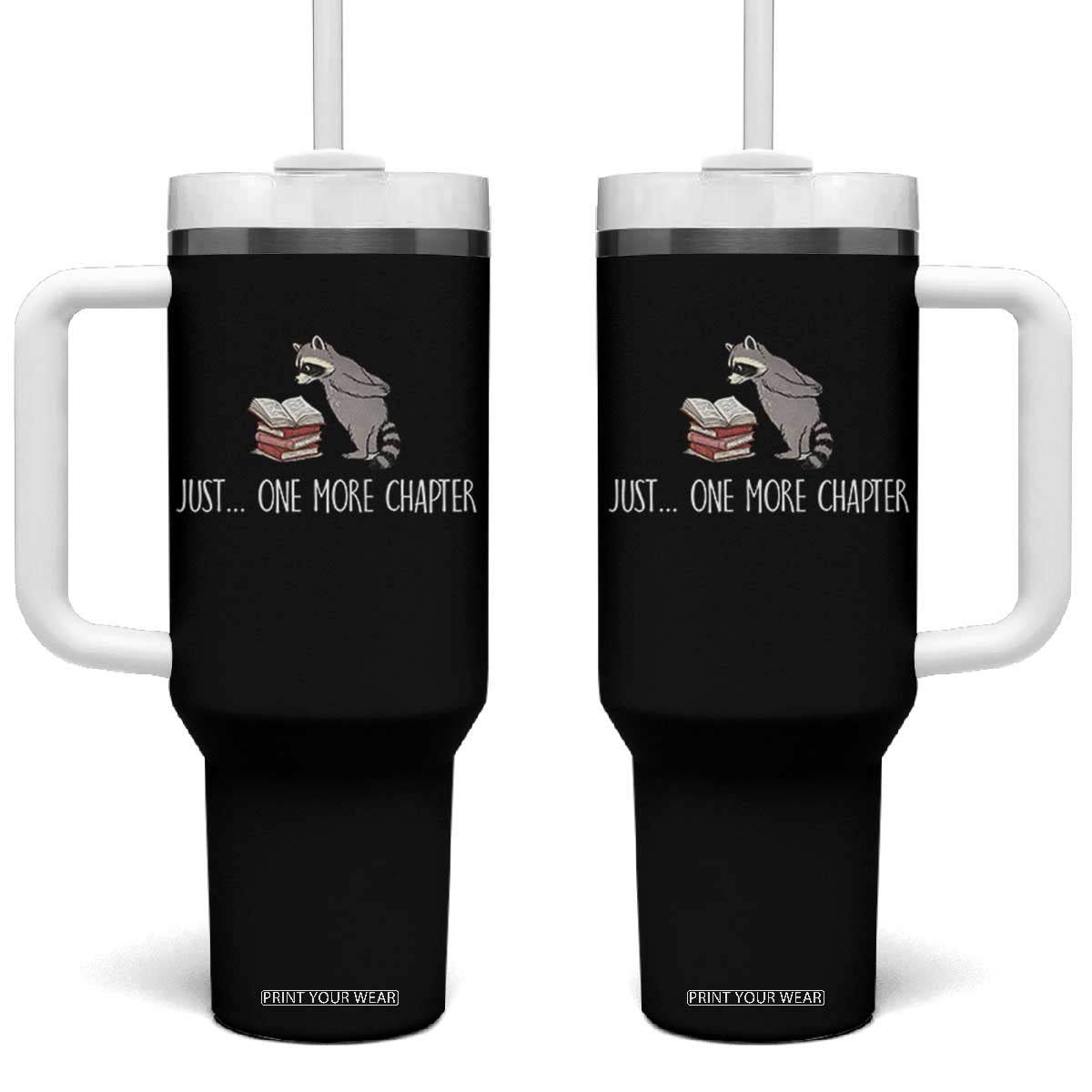 Just One More Chapter Tumbler With Handle Funny Raccoon Reading Book Lover Gift TS14 One Size: 40 oz Black Print Your Wear