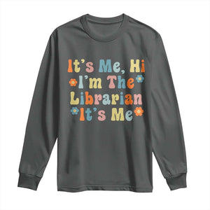 It's Me Hi I'm The Librarian Summer Reading Long Sleeve Shirt Funny Back to School TS14 Dark Heather Print Your Wear