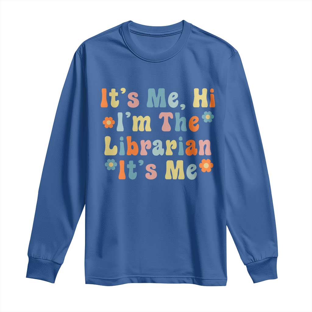 It's Me Hi I'm The Librarian Summer Reading Long Sleeve Shirt Funny Back to School TS14 Royal Blue Print Your Wear