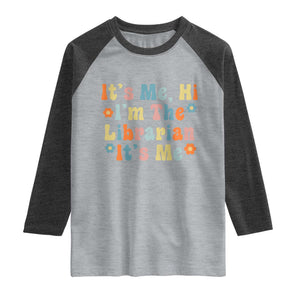 It's Me Hi I'm The Librarian Summer Reading Raglan Shirt Funny Back to School TS14 Heather Gray Heather Charcoal Print Your Wear