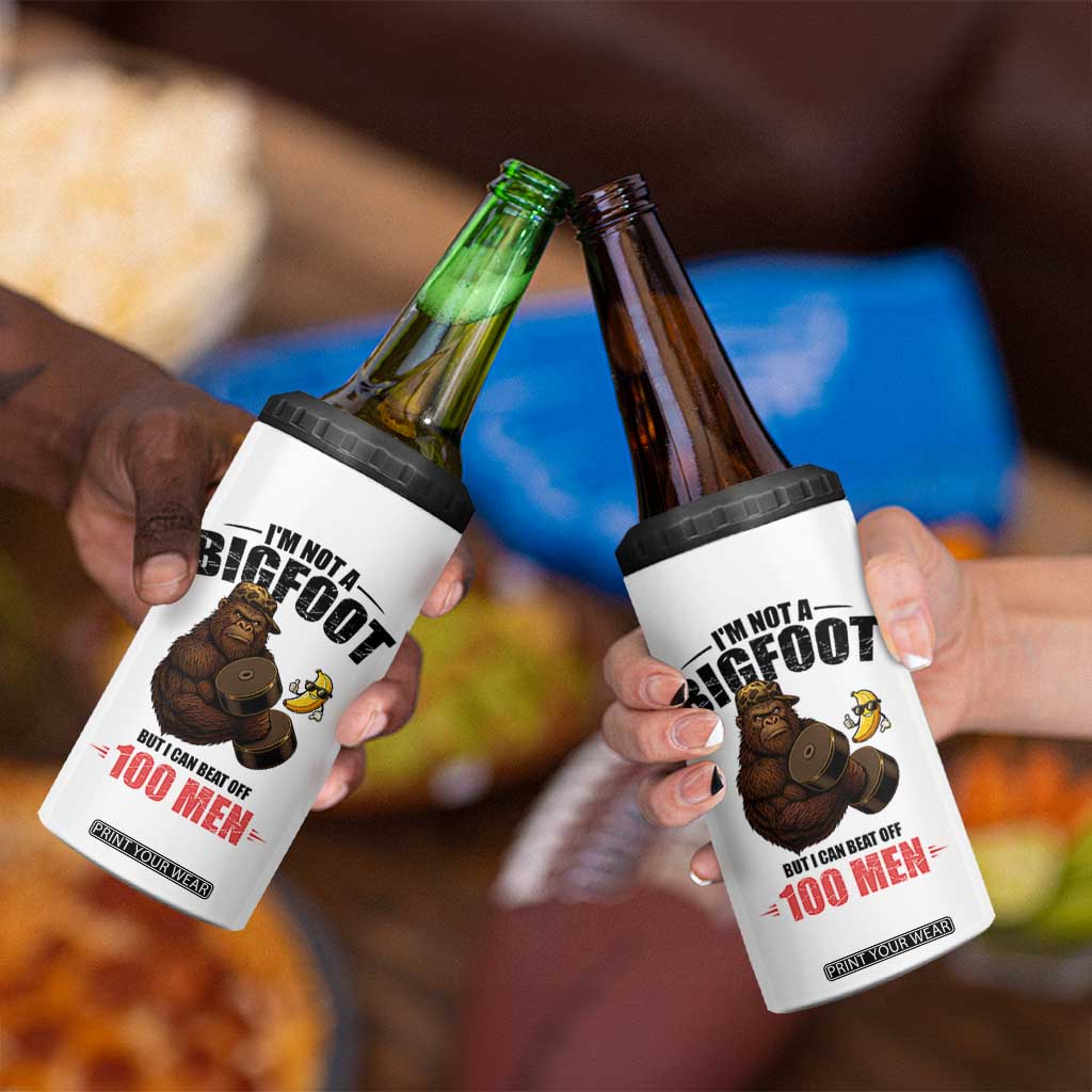 Funny Bigfoot Gym 4 in 1 Can Cooler Tumbler I Am Not A Bigfoot But I Can Beat Off 100 Men TS14 Print Your Wear