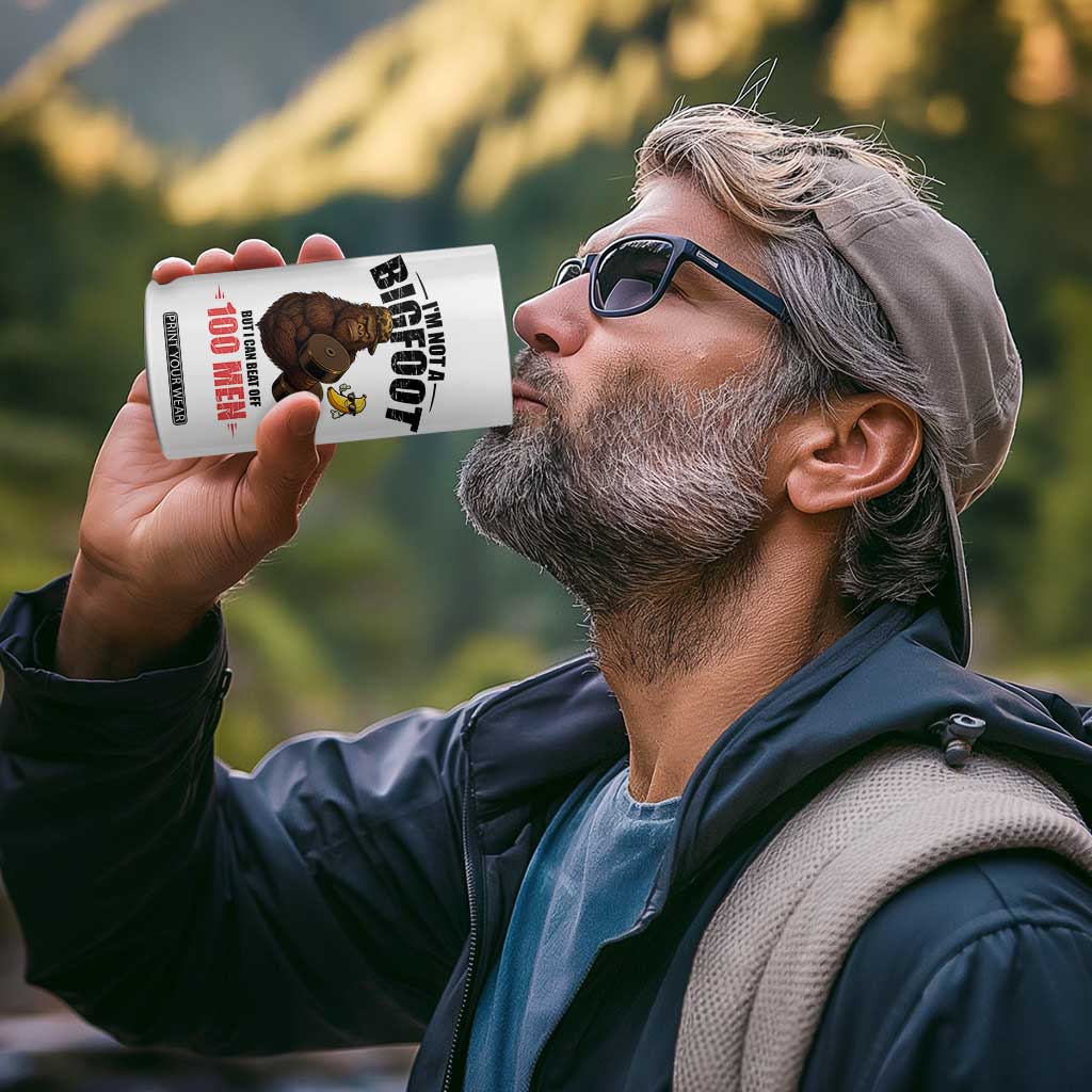 Funny Bigfoot Gym 4 in 1 Can Cooler Tumbler I Am Not A Bigfoot But I Can Beat Off 100 Men TS14 Print Your Wear