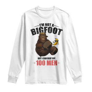 Funny Bigfoot Gym Long Sleeve Shirt I Am Not A Bigfoot But I Can Beat Off 100 Men TS14 White Print Your Wear