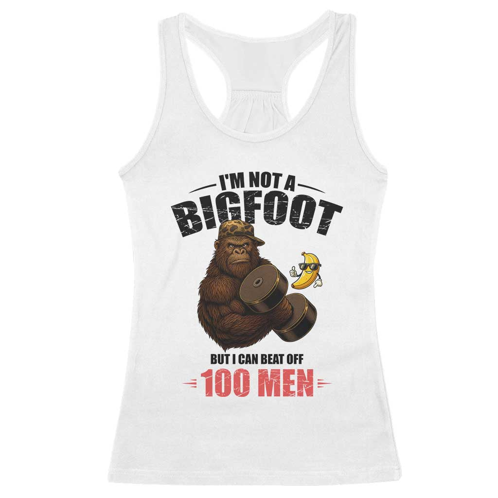 Funny Bigfoot Gym Racerback Tank Top I Am Not A Bigfoot But I Can Beat Off 100 Men TS14 White Print Your Wear
