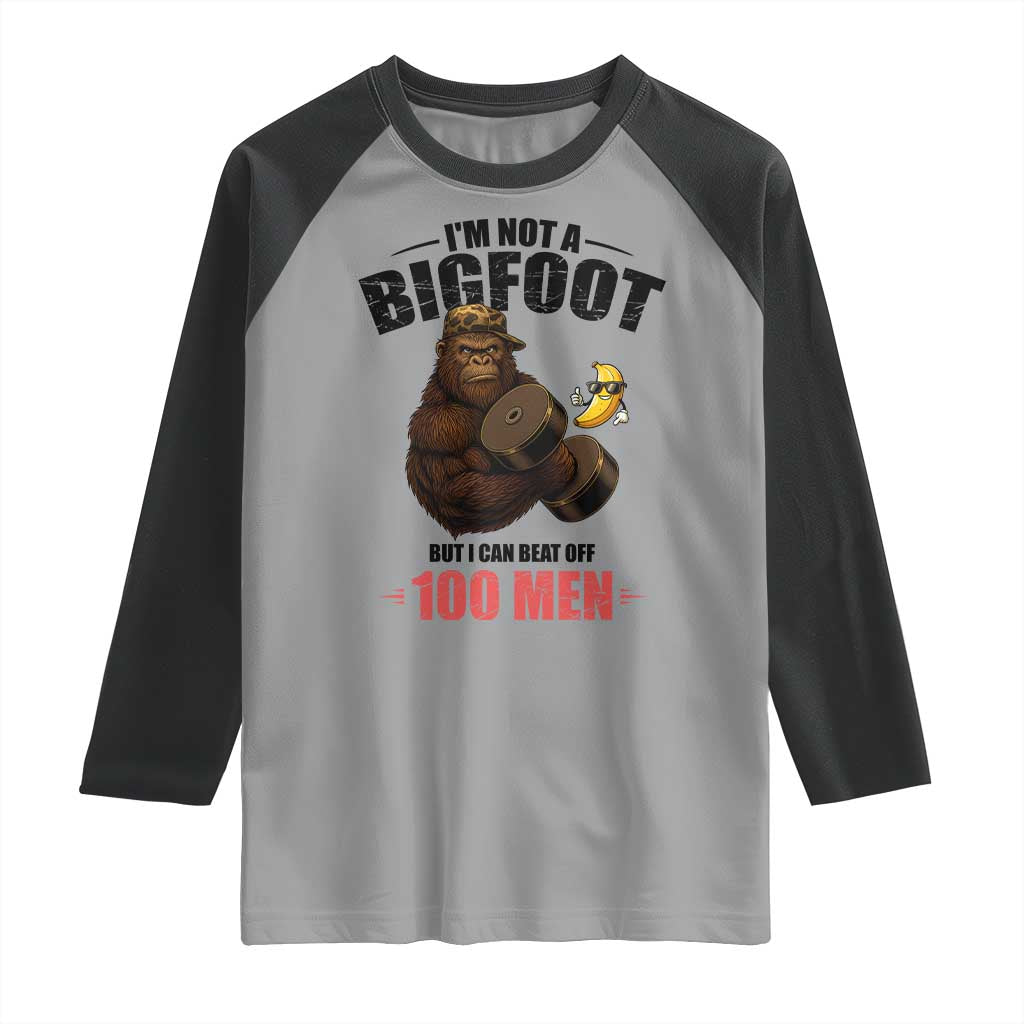 Funny Bigfoot Gym Raglan Shirt I Am Not A Bigfoot But I Can Beat Off 100 Men TS14 Sport Gray Black Print Your Wear