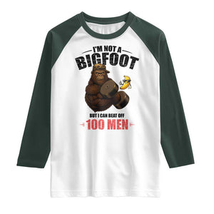 Funny Bigfoot Gym Raglan Shirt I Am Not A Bigfoot But I Can Beat Off 100 Men TS14 White Dark Forest Green Print Your Wear
