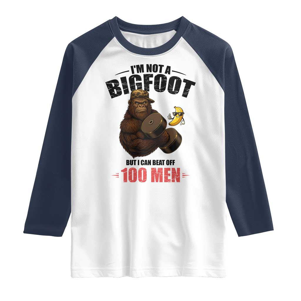 Funny Bigfoot Gym Raglan Shirt I Am Not A Bigfoot But I Can Beat Off 100 Men TS14 White Navy Print Your Wear