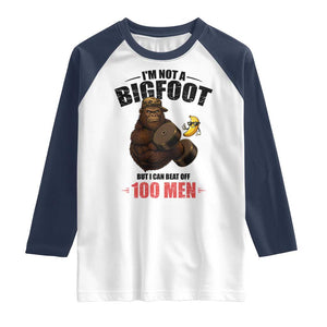 Funny Bigfoot Gym Raglan Shirt I Am Not A Bigfoot But I Can Beat Off 100 Men TS14 White Navy Print Your Wear
