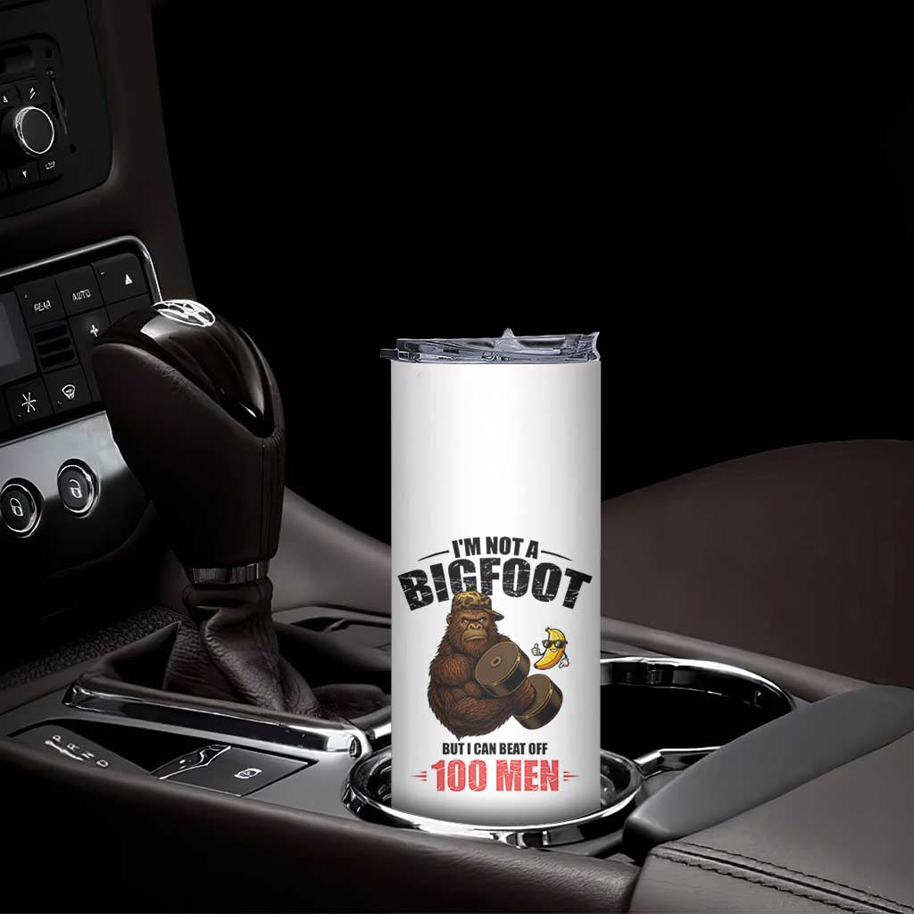 Funny Bigfoot Gym Skinny Tumbler I Am Not A Bigfoot But I Can Beat Off 100 Men TS14 Print Your Wear