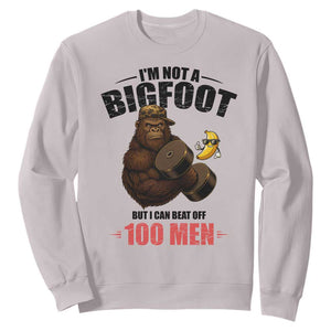 Funny Bigfoot Gym Sweatshirt I Am Not A Bigfoot But I Can Beat Off 100 Men TS14 Ice Gray Print Your Wear