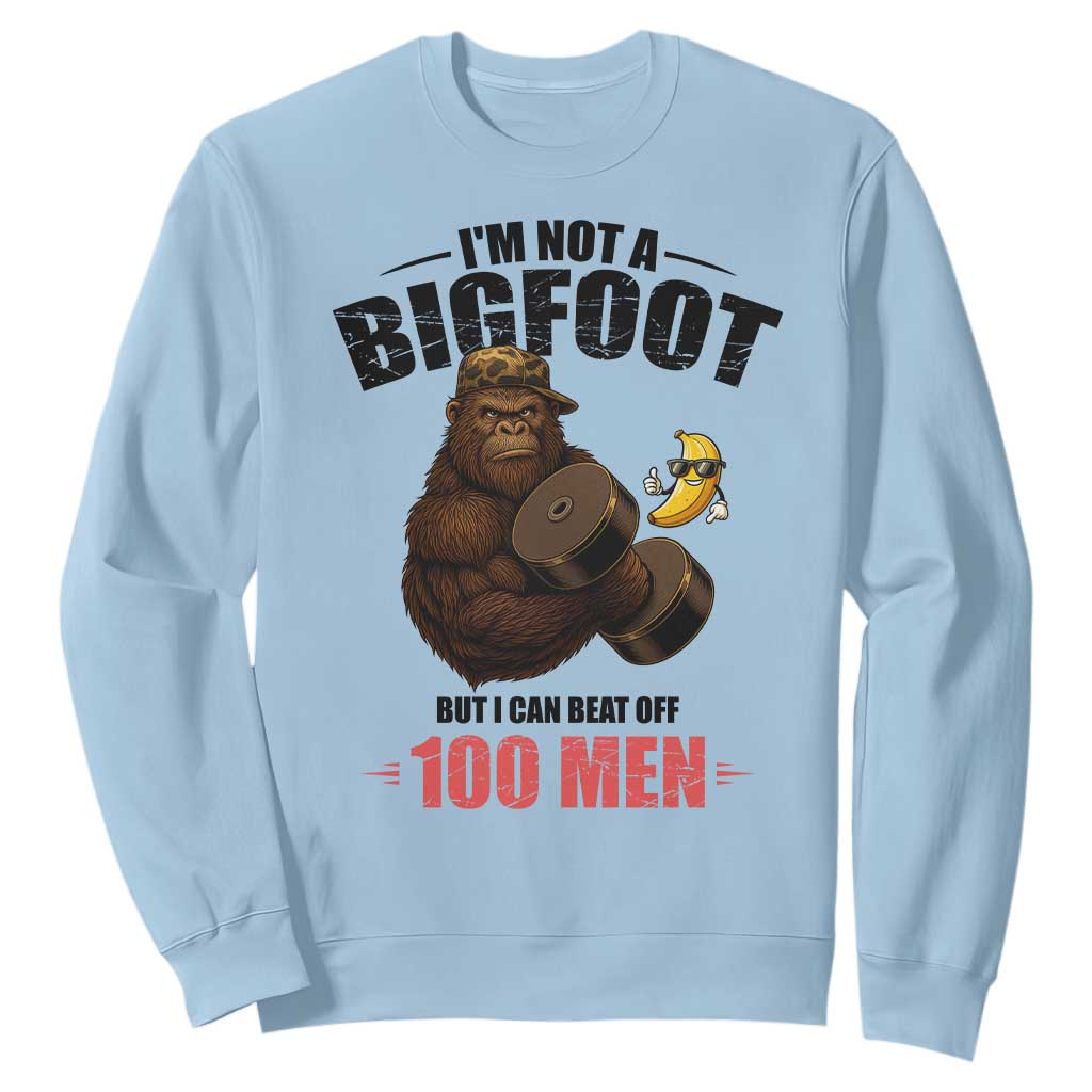 Funny Bigfoot Gym Sweatshirt I Am Not A Bigfoot But I Can Beat Off 100 Men TS14 Light Blue Print Your Wear