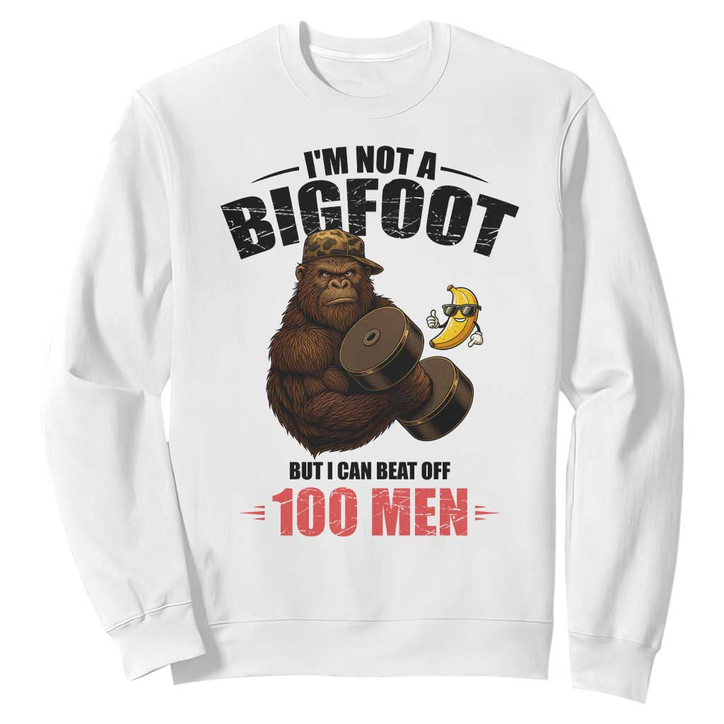 Funny Bigfoot Gym Sweatshirt I Am Not A Bigfoot But I Can Beat Off 100 Men TS14 White Print Your Wear