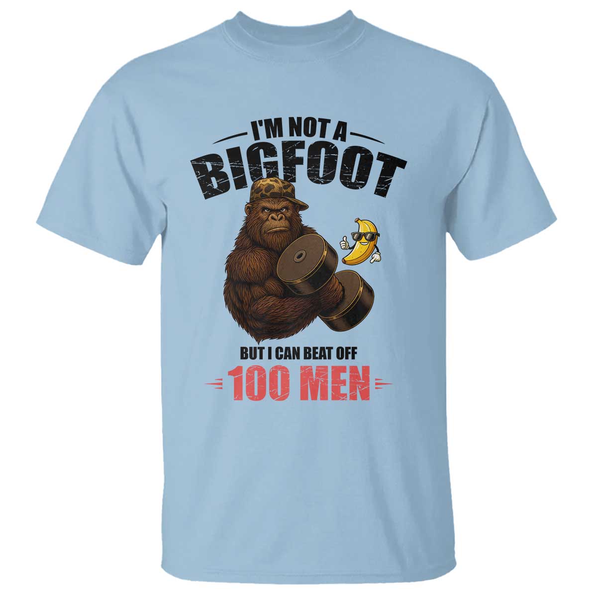 Funny Bigfoot Gym T Shirt I Am Not A Bigfoot But I Can Beat Off 100 Men TS14 Light Blue Print Your Wear