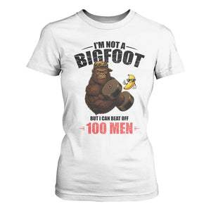 Funny Bigfoot Gym T Shirt For Women I Am Not A Bigfoot But I Can Beat Off 100 Men TS14 White Print Your Wear