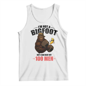 Funny Bigfoot Gym Tank Top I Am Not A Bigfoot But I Can Beat Off 100 Men TS14 White Print Your Wear