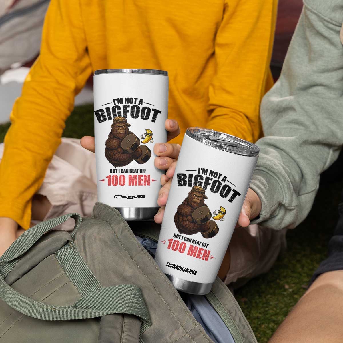 Funny Bigfoot Gym Tumbler Cup I Am Not A Bigfoot But I Can Beat Off 100 Men TS14 Print Your Wear