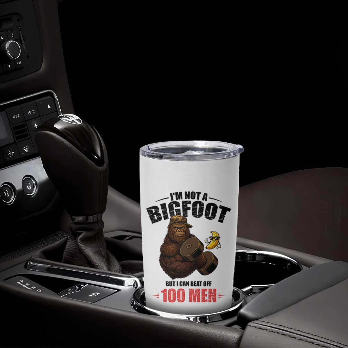 Funny Bigfoot Gym Tumbler Cup I Am Not A Bigfoot But I Can Beat Off 100 Men TS14 Print Your Wear