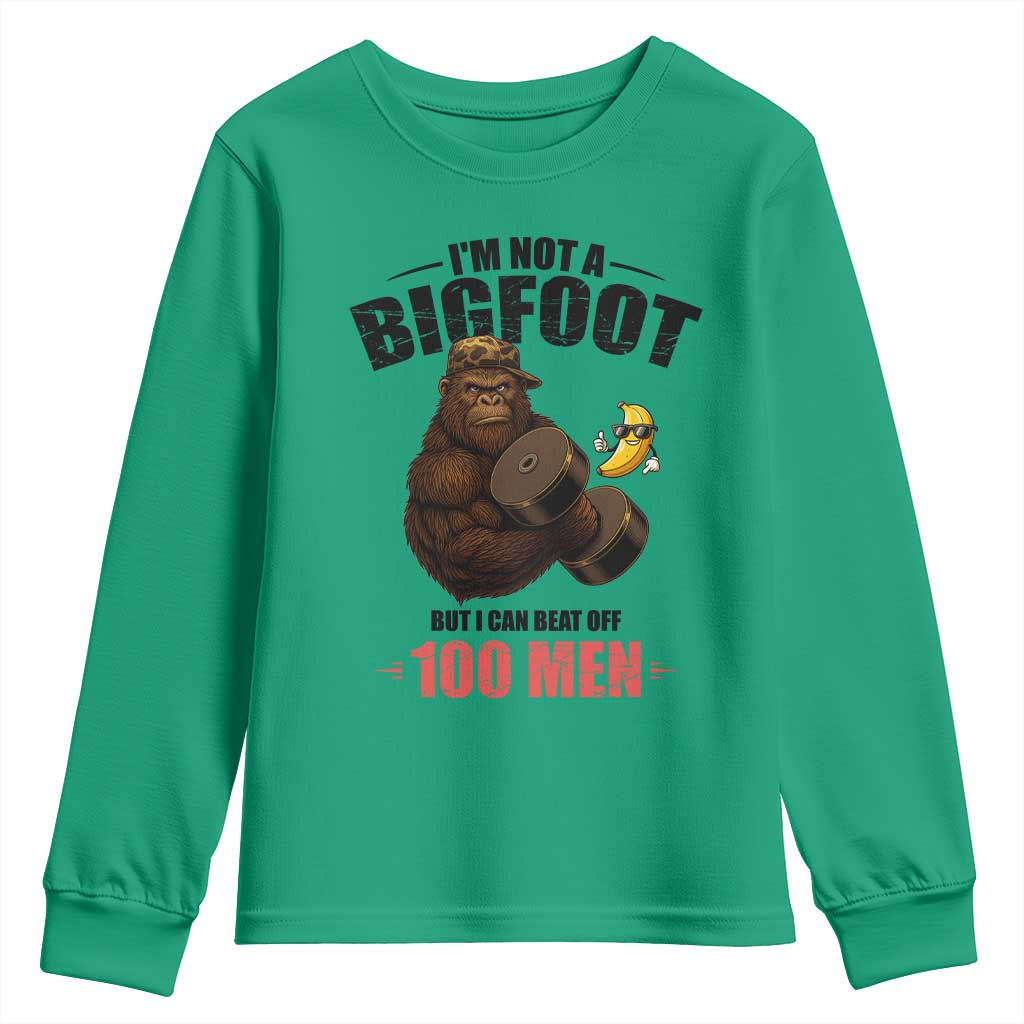 Funny Bigfoot Gym Youth Sweatshirt I Am Not A Bigfoot But I Can Beat Off 100 Men TS14 Irish Green Print Your Wear