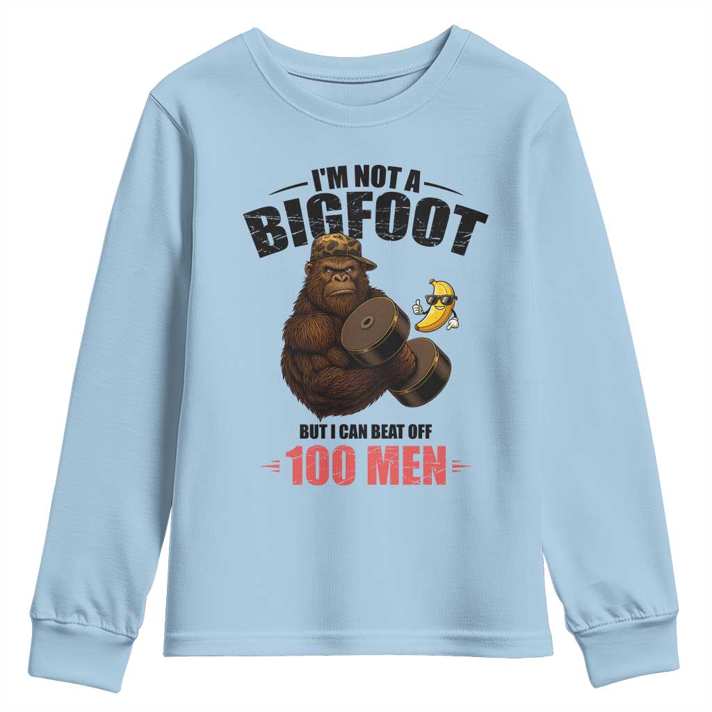 Funny Bigfoot Gym Youth Sweatshirt I Am Not A Bigfoot But I Can Beat Off 100 Men TS14 Light Blue Print Your Wear