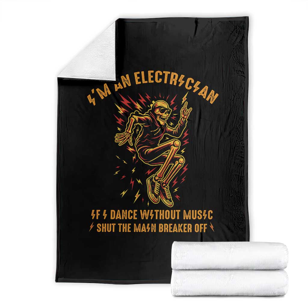 Funny Skeleton Electrician Throw Blanket I Am An Electrician If I Dance Without Music TS14 Black Print Your Wear