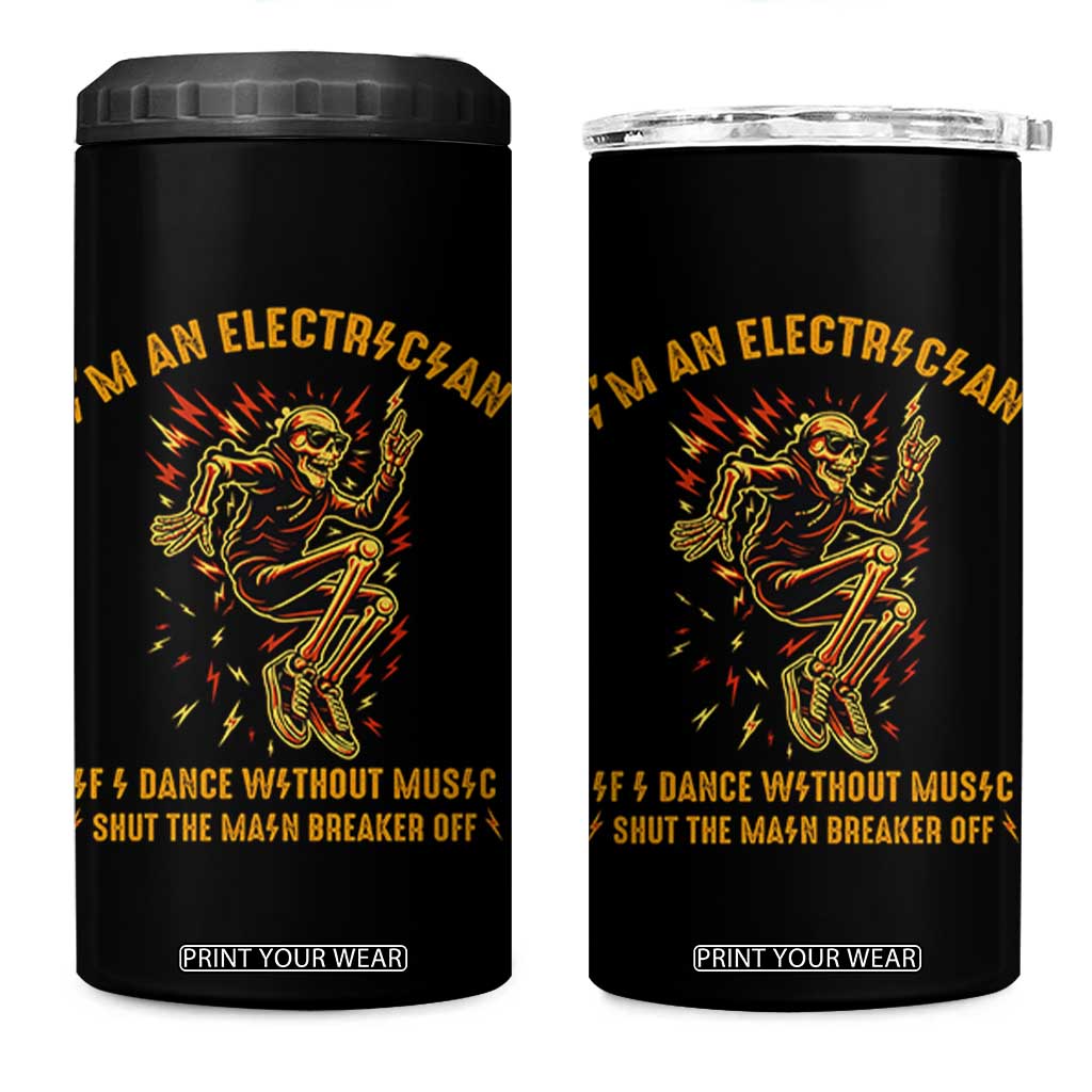 Funny Skeleton Electrician 4 in 1 Can Cooler Tumbler I Am An Electrician If I Dance Without Music TS14 One Size: 16 oz Black Print Your Wear