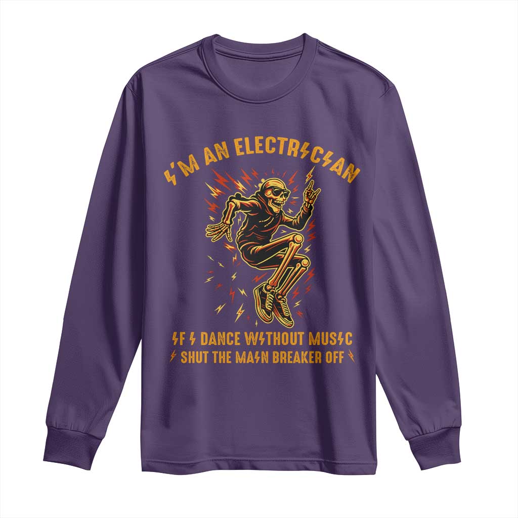 Funny Skeleton Electrician Long Sleeve Shirt I Am An Electrician If I Dance Without Music TS14 Purple Print Your Wear