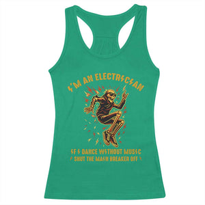 Funny Skeleton Electrician Racerback Tank Top I Am An Electrician If I Dance Without Music TS14 Irish Green Print Your Wear