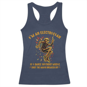 Funny Skeleton Electrician Racerback Tank Top I Am An Electrician If I Dance Without Music TS14 Navy Print Your Wear