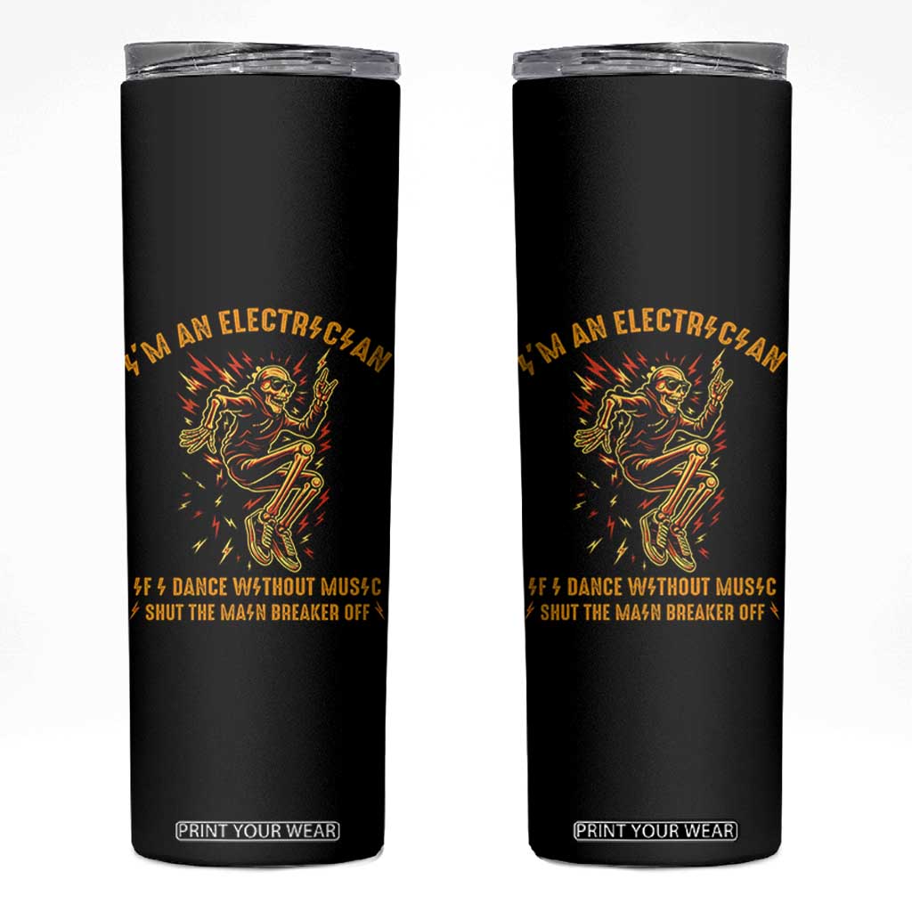 Funny Skeleton Electrician Skinny Tumbler I Am An Electrician If I Dance Without Music TS14 Black Print Your Wear