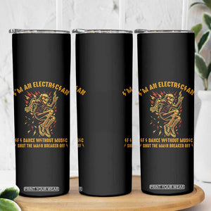 Funny Skeleton Electrician Skinny Tumbler I Am An Electrician If I Dance Without Music TS14 Print Your Wear